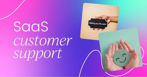 Why customer support  is vital for SaaS