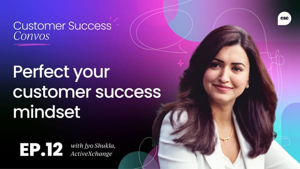 What is the ideal customer success mindset?