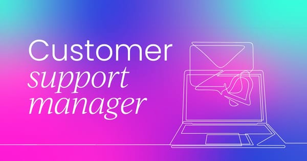 Customer support managers:  
 Everything you need to know