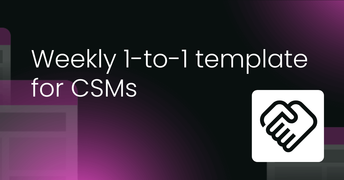 Weekly 1-to-1 template for CSMs